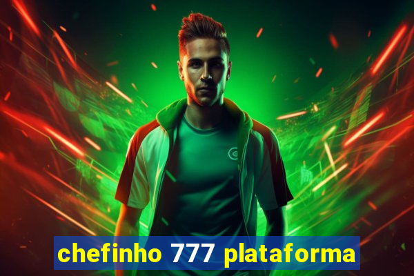 chefinho 777 plataforma